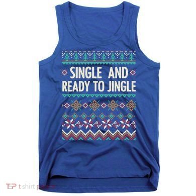 Single And Ready To Jingle Ugly Sweater Christmas Gift Tank Top