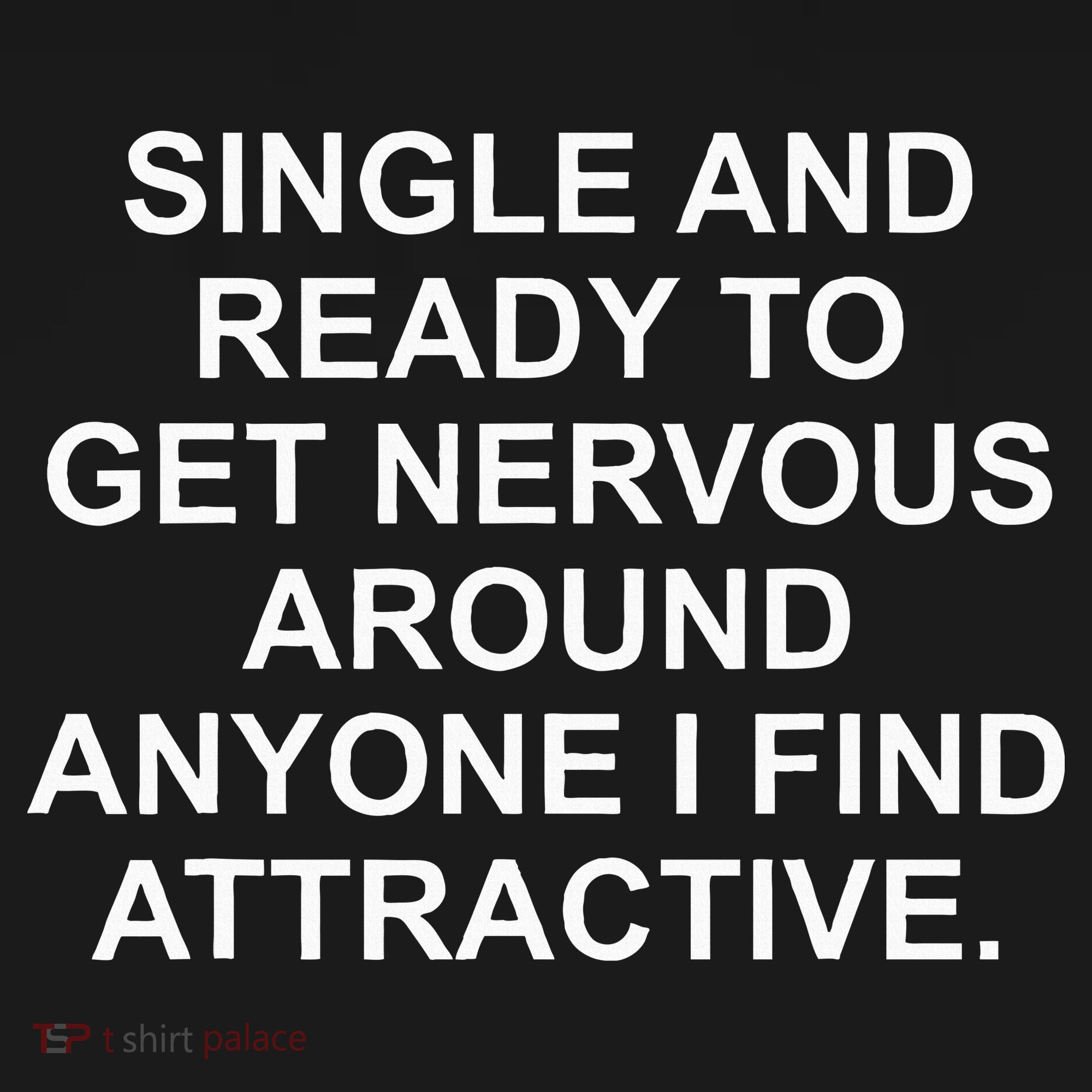 Single And Ready To Get Nervous Around Anyone Attractive Pajama Set