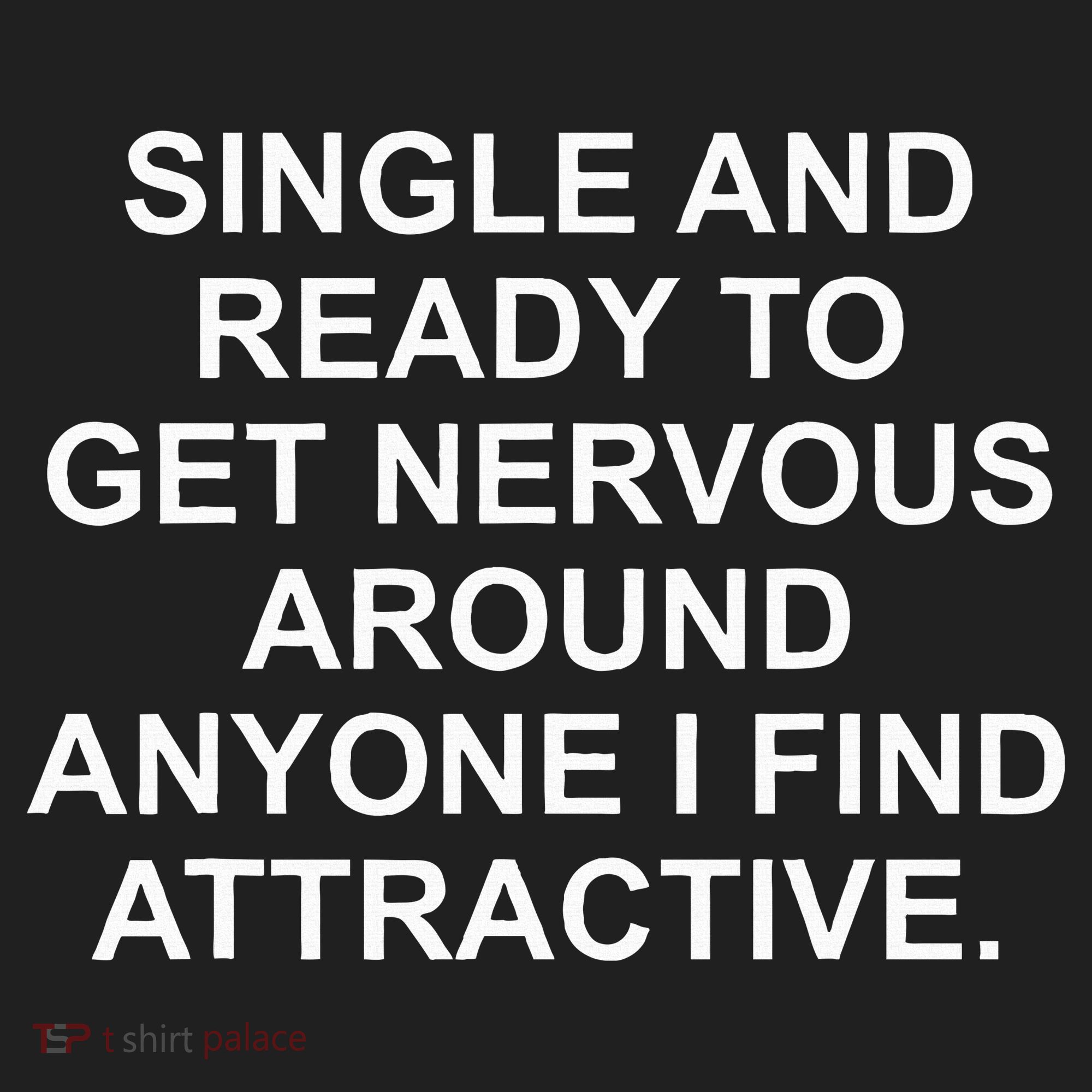 Single And Ready To Get Nervous Around Anyone Attractive Hat