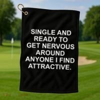 Single And Ready To Get Nervous Around Anyone Attractive Golf Towel thumb 1