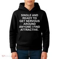 Single And Ready To Get Nervous Around Anyone Attractive Kids Hoodie thumb 4