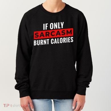 Sarcasm Burnt Calories Women's Sweatshirt