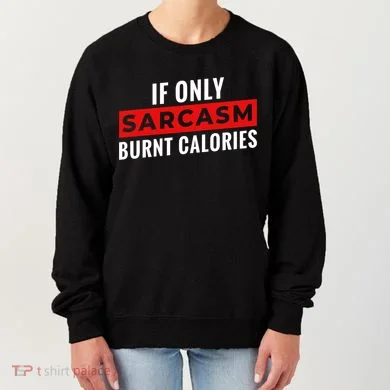 Sarcasm Burnt Calories Women's Sweatshirt