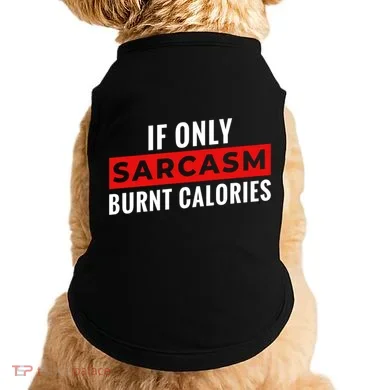 Sarcasm Burnt Calories Doggie Tank