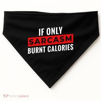 Sarcasm Burnt Calories USA-Made Doggie Bandana