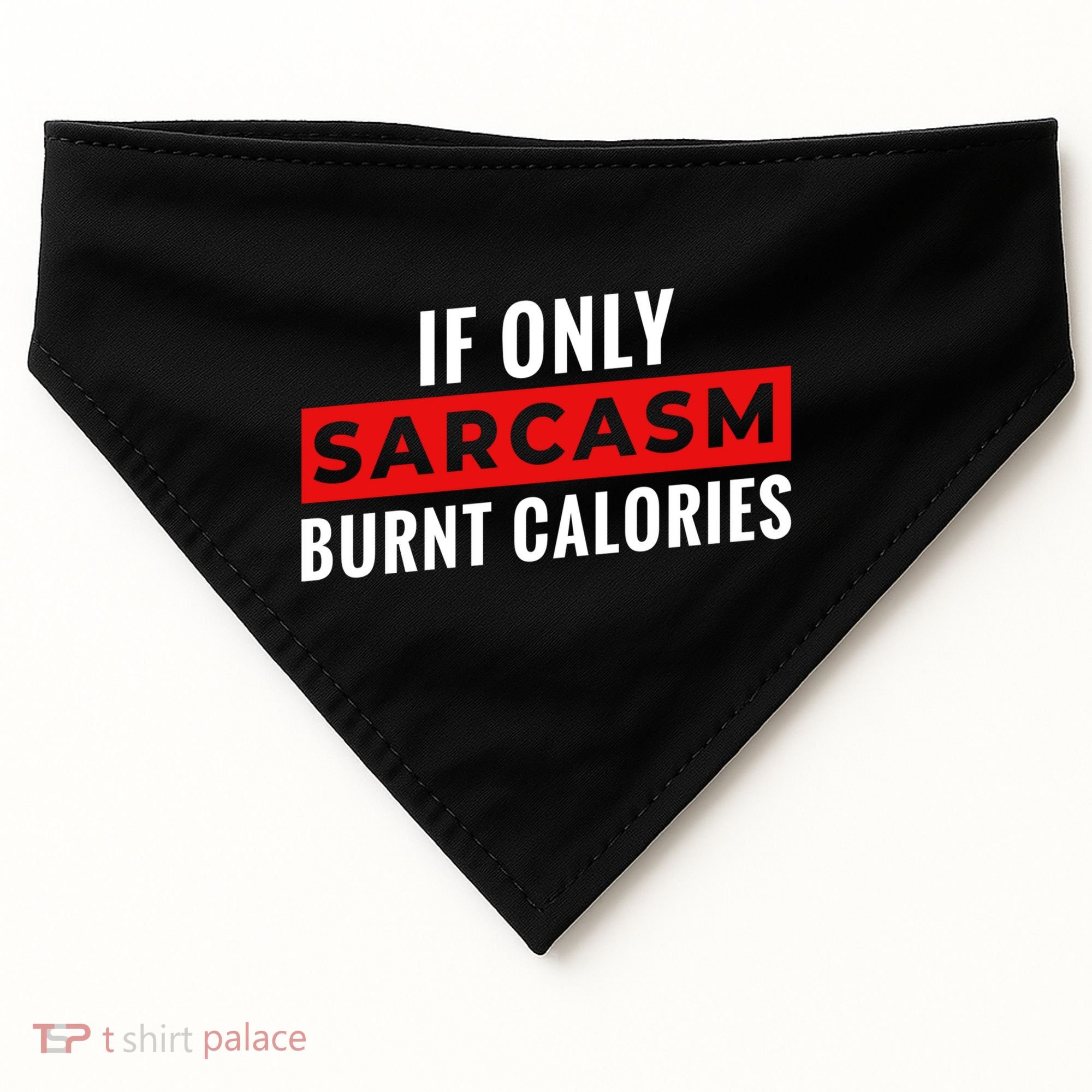 Sarcasm Burnt Calories USA-Made Doggie Bandana