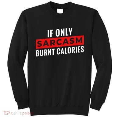 Sarcasm Burnt Calories Sweatshirt