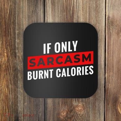Sarcasm Burnt Calories Coaster