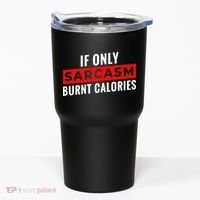 Sarcasm Burnt Calories Tumbler thumb 0