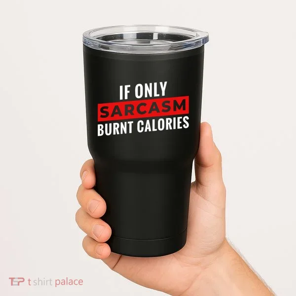 Sarcasm Burnt Calories Tumbler