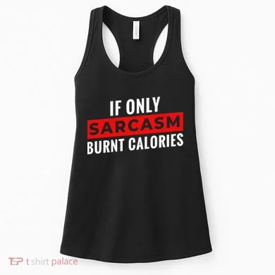 Sarcasm Burnt Calories Women's Tank Top