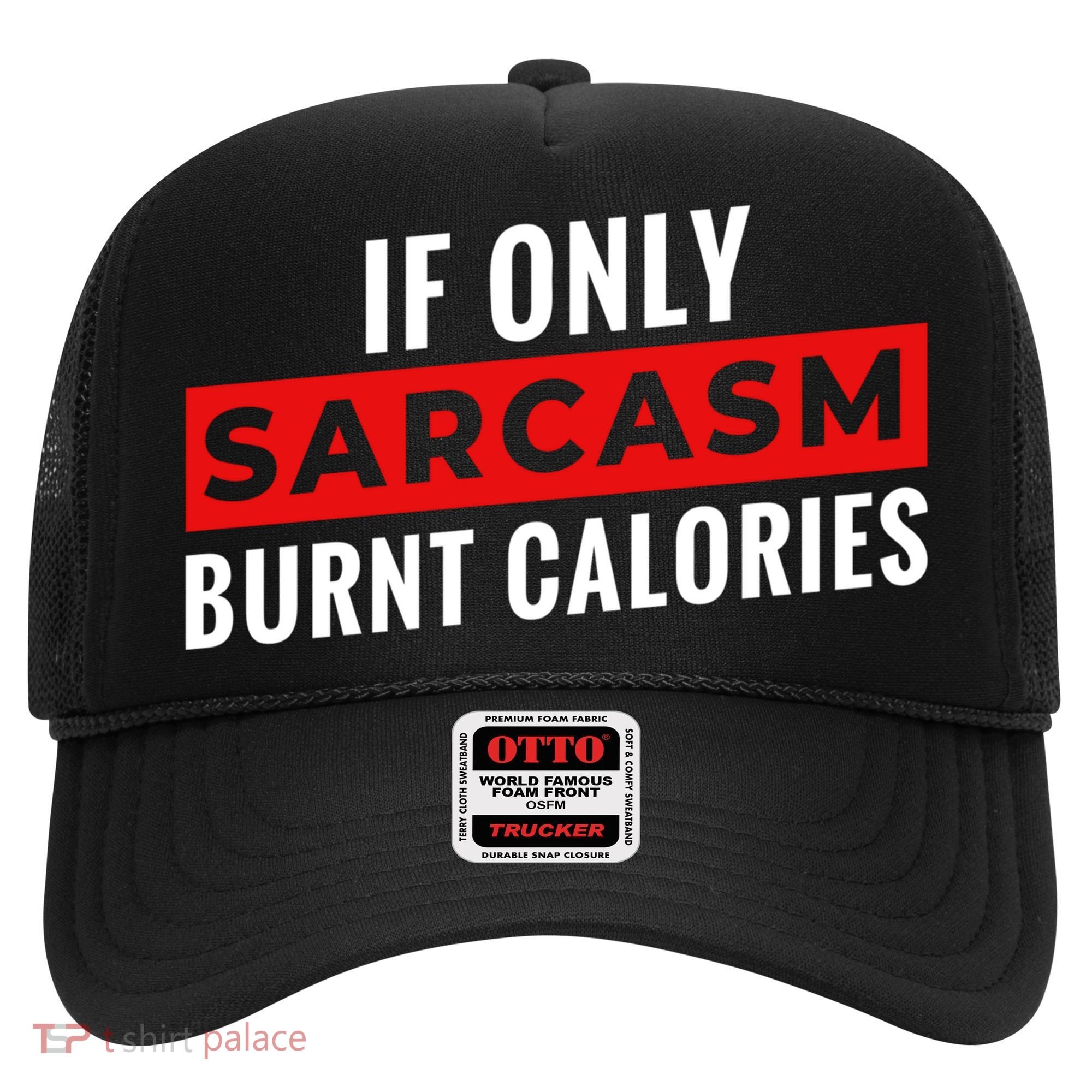 Sarcasm Burnt Calories Hat