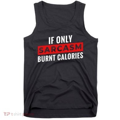 Sarcasm Burnt Calories Tank Top