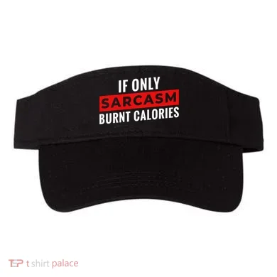 Sarcasm Burnt Calories Visor