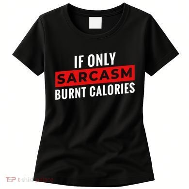 Sarcasm Burnt Calories Women's T-Shirt