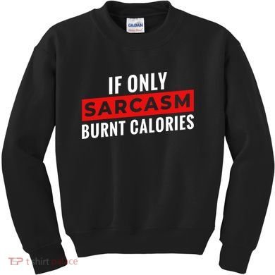Sarcasm Burnt Calories Kids Sweatshirt