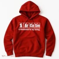 Sarcasm Is Elemental To My Being Hoodie thumb 0