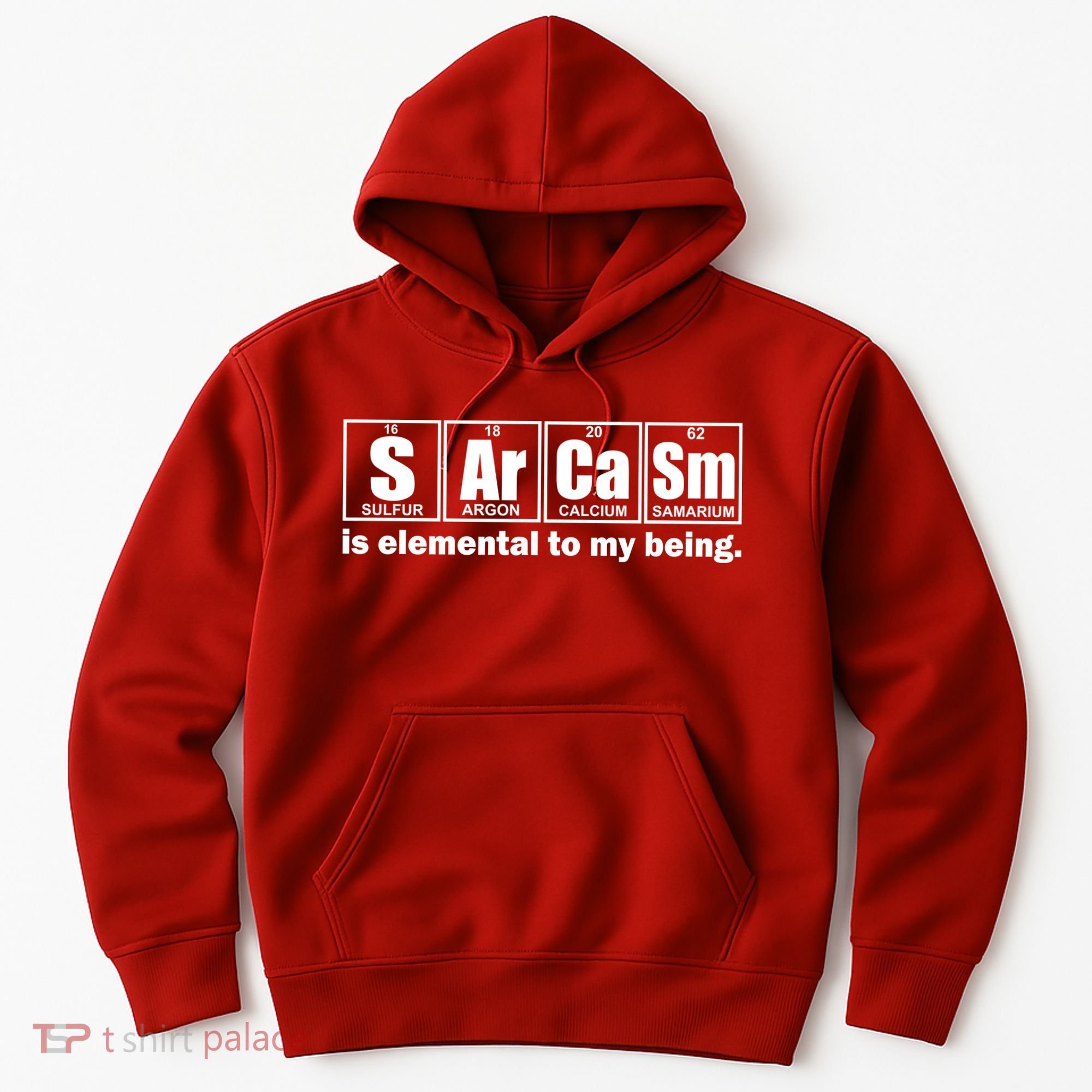Sarcasm Is Elemental To My Being Hoodie
