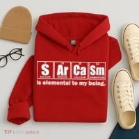 Sarcasm Is Elemental To My Being Hoodie thumb 4