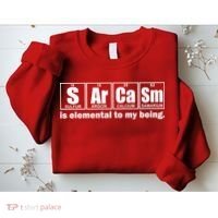 Sarcasm Is Elemental To My Being Sweatshirt thumb 2