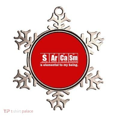 Sarcasm Is Elemental To My Being Ornament