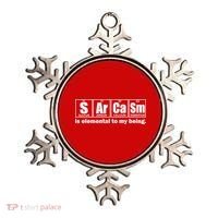 Sarcasm Is Elemental To My Being Ornament thumb 0
