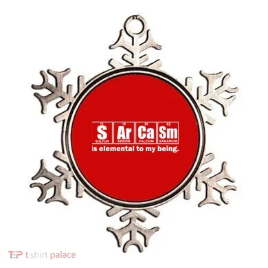Sarcasm Is Elemental To My Being Ornament