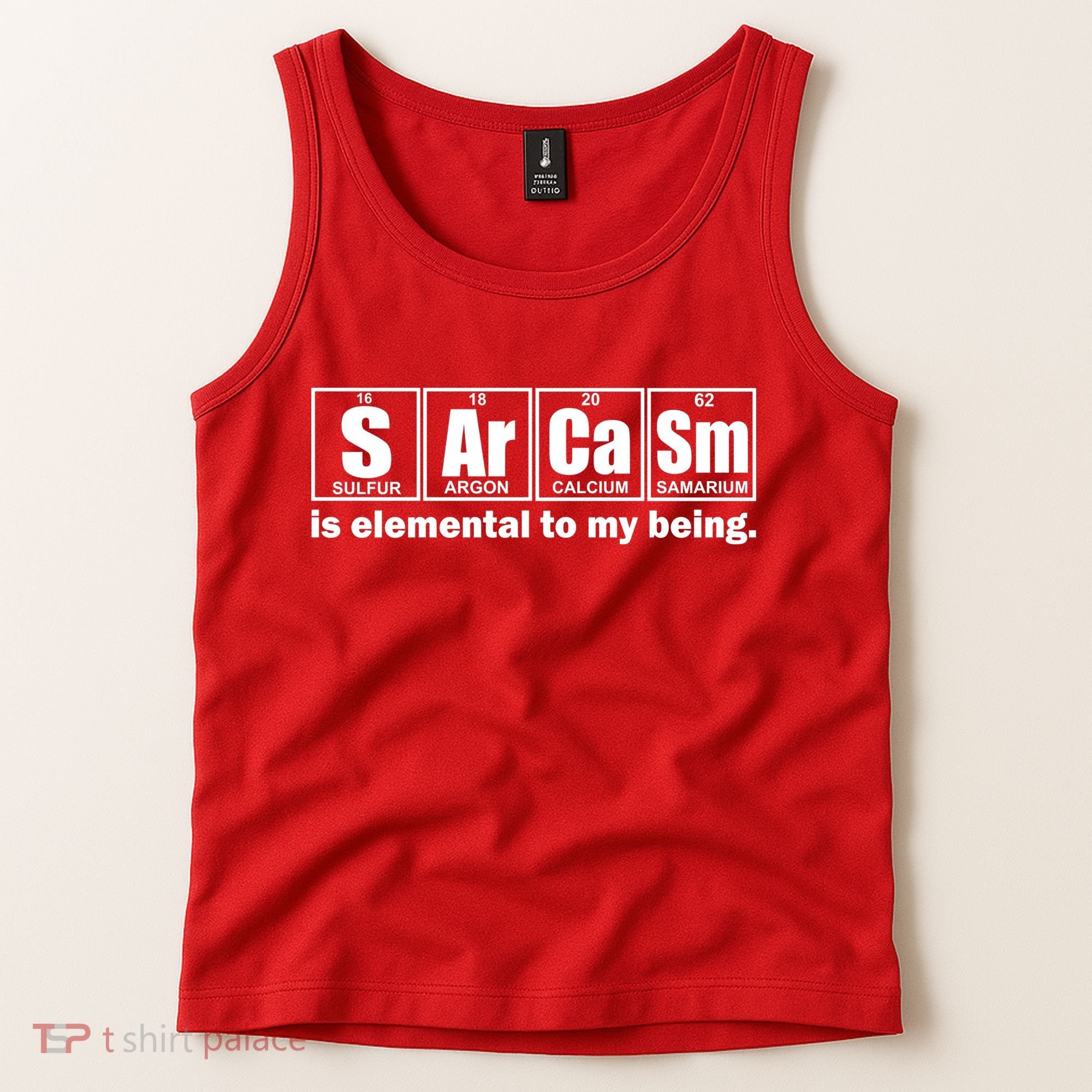 Sarcasm Is Elemental To My Being Tank Top