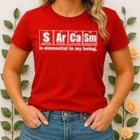 Sarcasm Is Elemental To My Being Women's T-Shirt thumb 2