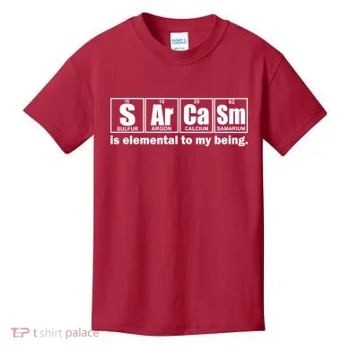 Sarcasm Is Elemental To My Being Kids T-Shirt