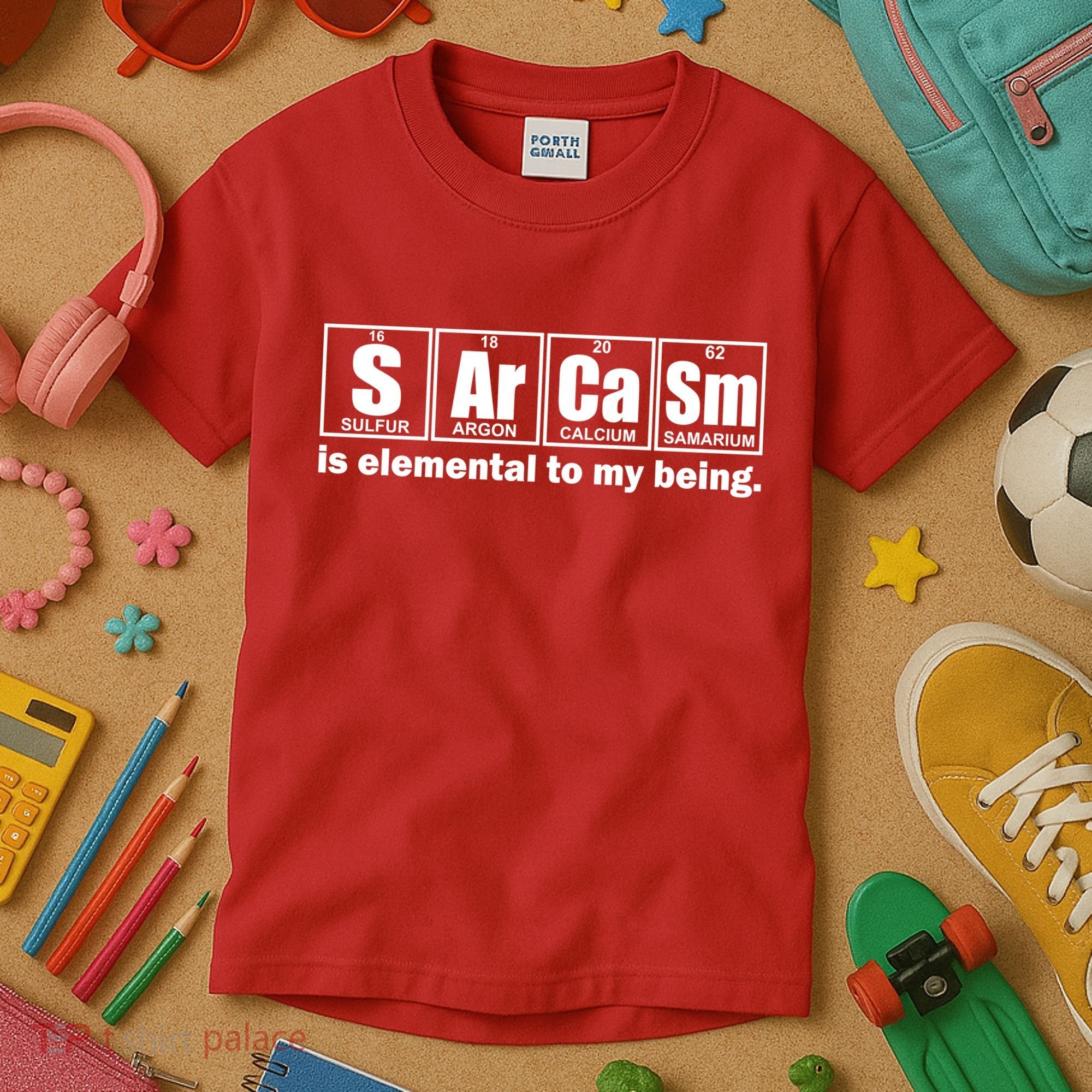 Sarcasm Is Elemental To My Being Kids T-Shirt