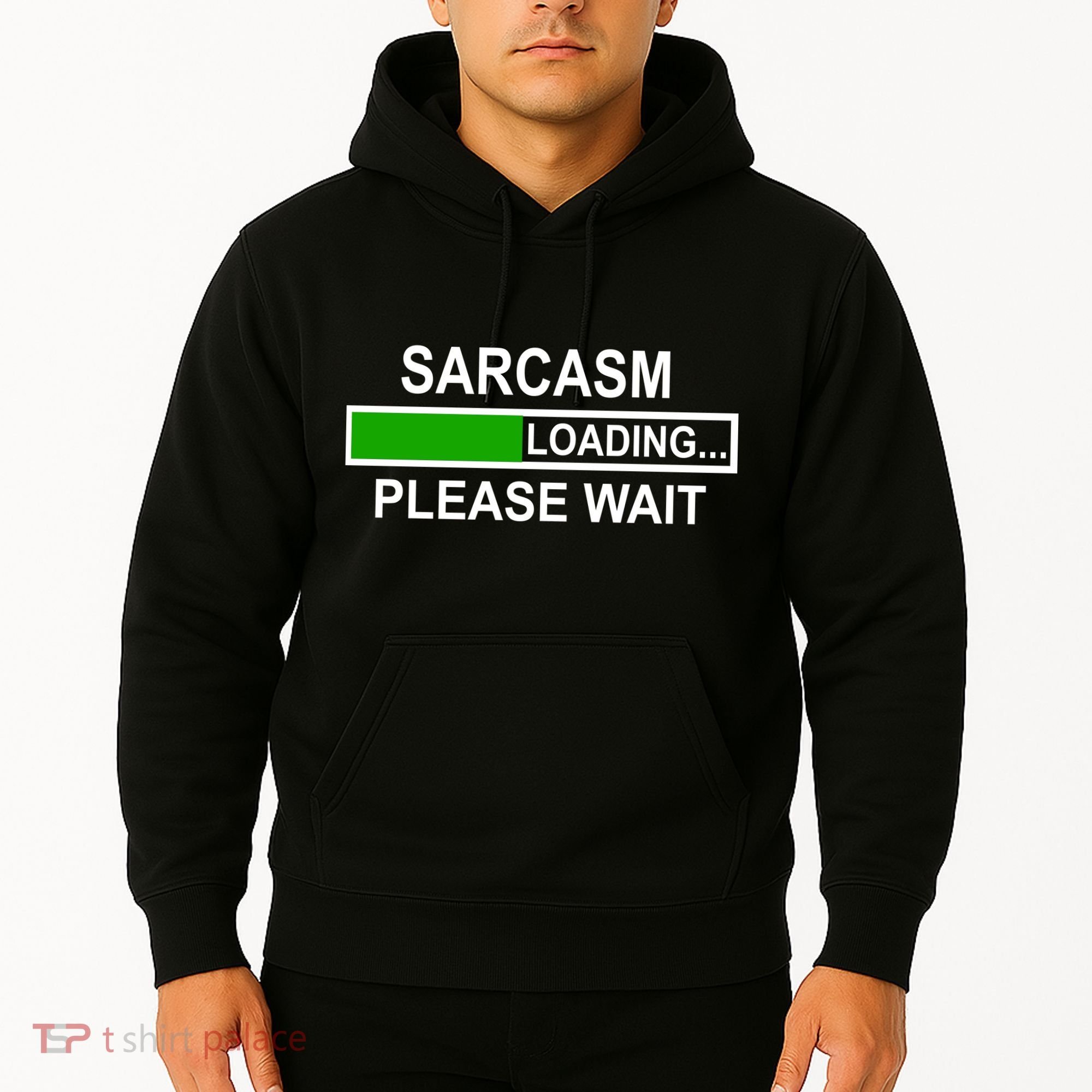 Sarcasm Loading Please Wait Hoodie