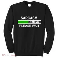 Sarcasm Loading Please Wait Sweatshirt thumb 0