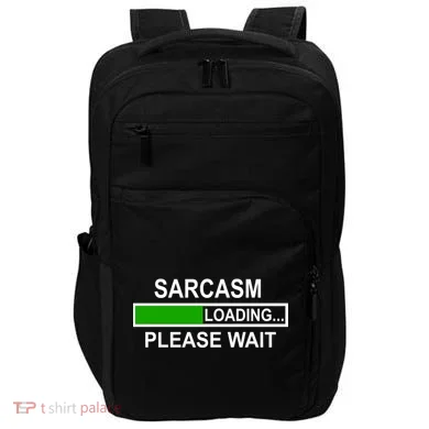 Sarcasm Loading Please Wait Impact Tech Backpack