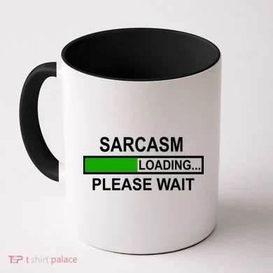 Sarcasm Loading Please Wait Coffee Mug