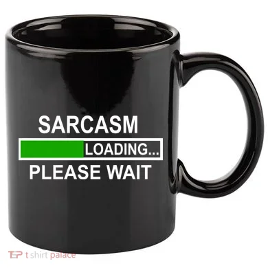 Sarcasm Loading Please Wait 11oz C Handle Ceramic Mug