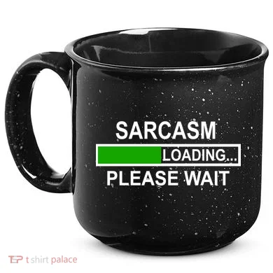 Sarcasm Loading Please Wait 15oz Campfire Ceramic Mug
