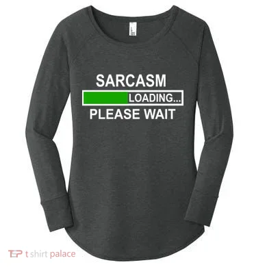 Sarcasm Loading Please Wait Women's Perfect Tri Tunic Long Sleeve Shirt