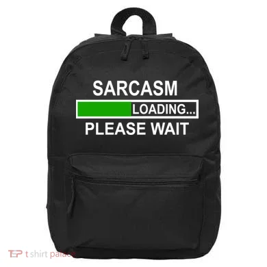 Sarcasm Loading Please Wait 16 in Basic Backpack
