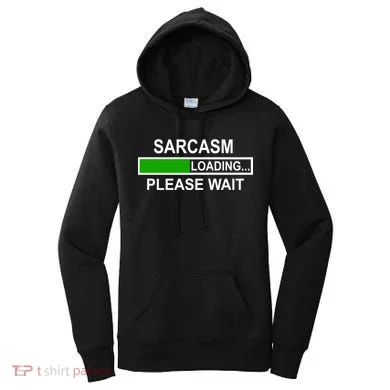 Sarcasm Loading Please Wait Women's Hoodie