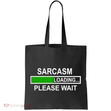 Sarcasm Loading Please Wait Tote Bag