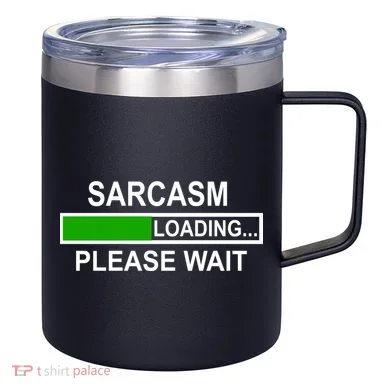 Sarcasm Loading Please Wait 12oz Stainless Steel Coffee Mug