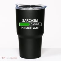 Sarcasm Loading Please Wait Tumbler thumb 0