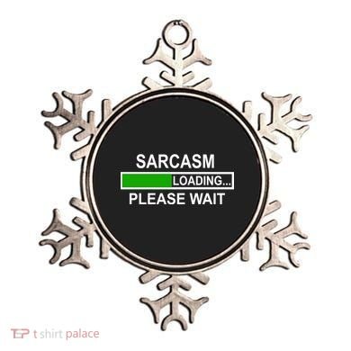 Sarcasm Loading Please Wait Ornament
