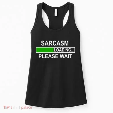Sarcasm Loading Please Wait Women's Tank Top