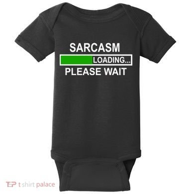 Sarcasm Loading Please Wait Baby Bodysuit