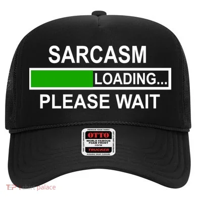 Sarcasm Loading Please Wait Hat