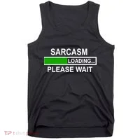 Sarcasm Loading Please Wait Tank Top thumb 0