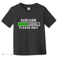Sarcasm Loading Please Wait Toddler T-Shirt thumb 0