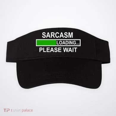 Sarcasm Loading Please Wait Visor